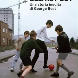 Più Venduto Belfast boy. Una storia inedita di George Best