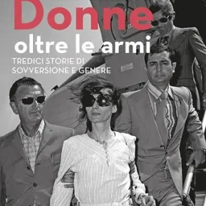 Donne oltre le armi. Tredici storie di sovversione e genere. Nuova ediz. A Buon Prezzo