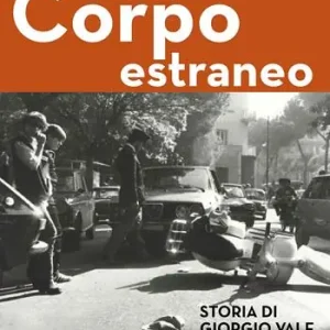 Prezzo Basso Corpo estraneo. Storia di Giorgio Vale (1961-1982)