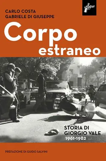 Prezzo Basso Corpo estraneo. Storia di Giorgio Vale (1961-1982)