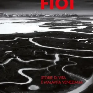 Bravi fioi. Storie di vita e malavita veneziana Economico