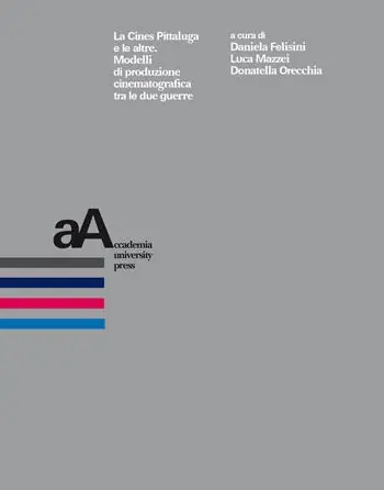 Compra Oggi Stesso La Cines Pittaluga e le altre. Modelli di produzione cinematografica tra le due guerre