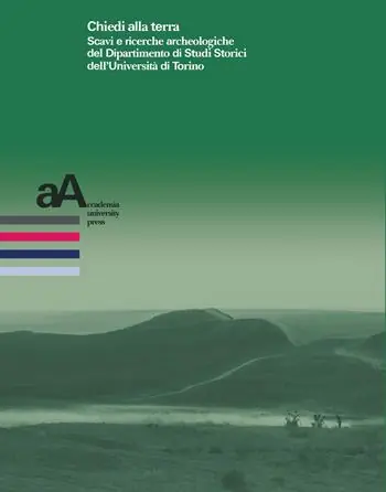 Chiedi alla terra. Scavi e ricerche archeologiche del Dipartimento di Studi Storici dell‘Università di Torino Occasione Imperdibile
