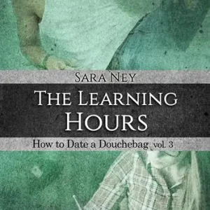 The learning hours. How to date a douchebag. Vol. 3 Nuovo Arrivo