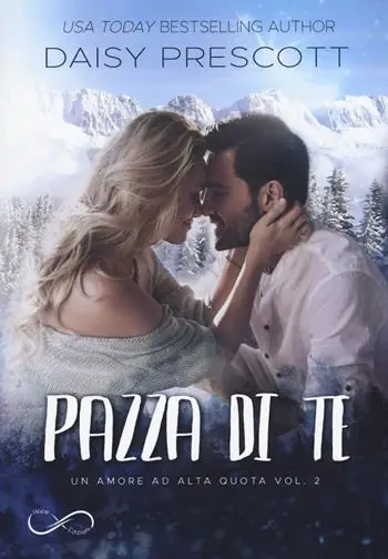 Pazza di te. Un amore ad alta quota. Vol. 2 Scelto Dai Clienti