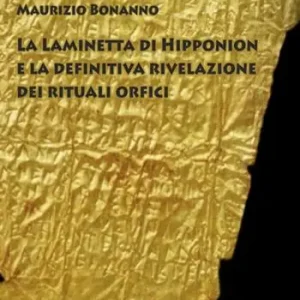 Occasione La laminetta di Hipponion e la definitiva rivelazione dei rituali orfici