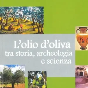 Soddisfatti O Rimborsati L‘olio d’oliva tra storia, archeologia e scienza