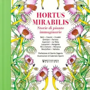 Soddisfatti O Rimborsati Hortus Mirabilis. Storie di piante immaginarie