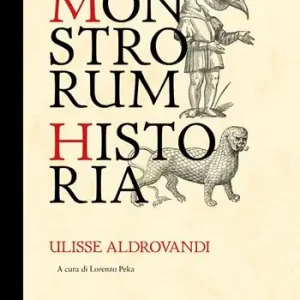 Monstrorum historia. Ediz. illustrata Prezzo Ridotto