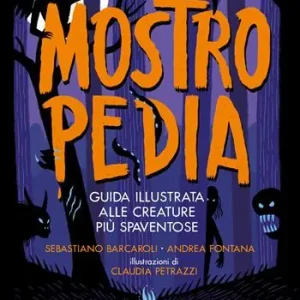 Mostropedia. Guida illustrata alle creature più spaventose. Ediz. a colori Soddisfatti O Rimborsati
