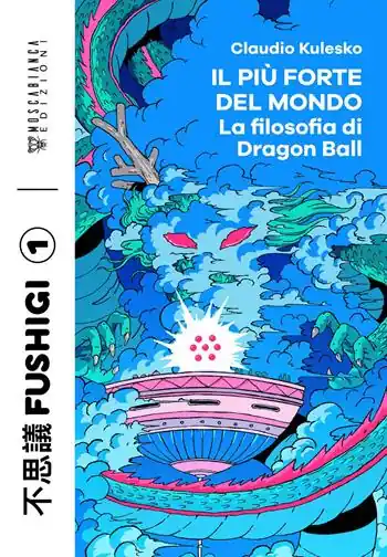 Pagamento Sicuro Il più forte del mondo. La filosofia di Dragon Ball