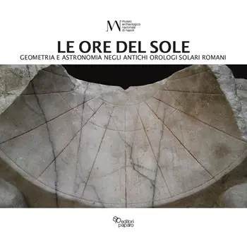 Economico Le ore del sole. Geometria e astronomia negli antichi orologi solari romani