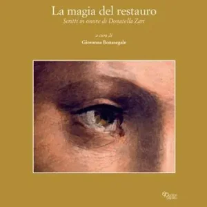 Soddisfatti O Rimborsati La magia del restauro. Scritti in onore di Donatella Zari Giantomassi