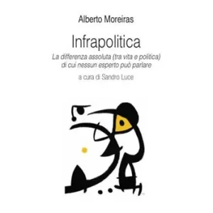Infrapolitica. La differenza assoluta (tra vita e politica) di cui nessun esperto può parlare Promozione