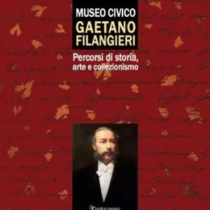 Reso Gratuito Museo civico Gaetano Filangieri. Percorsi di storia, arte e collezionismo