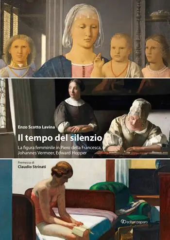 Il tempo del silenzio. La figura femminile in Piero della Francesca, Johannes Vermeer, Edward Hooper Offerta Del Giorno