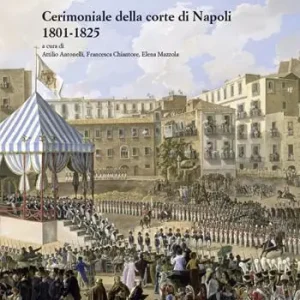 Solo Oggi Cerimoniale alla corte di Napoli 1801-1825