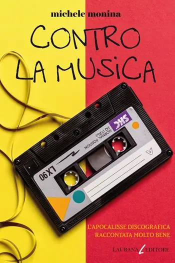 Contro la musica. L‘apocalisse discografica raccontata molto bene Novità