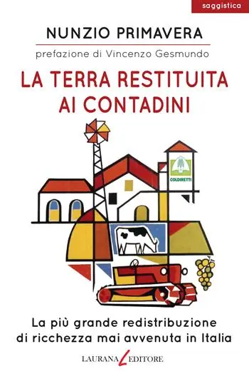 La terra restituita ai contadini. La più grande redistribuzione di ricchezza mai avvenuta in Italia Offerta Limitata