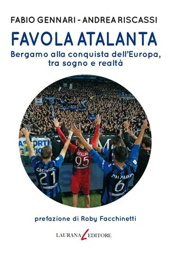 Favola Atalanta. Bergamo alla conquista dell‘Europa, tra sogno e realtà Ultimissimo Modello
