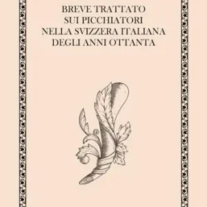 Spedito Oggi Breve trattato sui picchiatori nella Svizzera italiana degli anni Ottanta