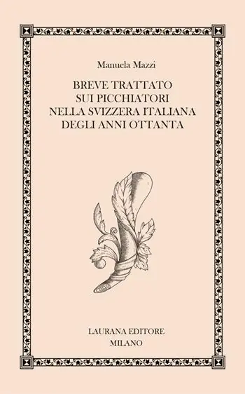 Spedito Oggi Breve trattato sui picchiatori nella Svizzera italiana degli anni Ottanta
