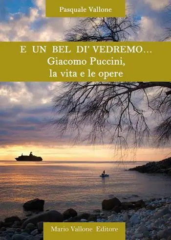 E un bel dì vedremo... Giacomo Puccini, la vita e le opere Offerta Speciale