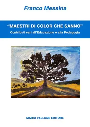 «Maestri di color che sanno». Contributi vari all‘educazione e alla pedagogia Bestseller