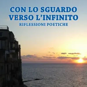 Con lo sguardo verso l‘infinito... Riflessioni poetiche Vendita Finale