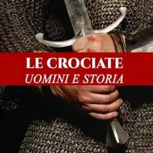 Nuovo Arrivo Le crociate. Uomini e storia
