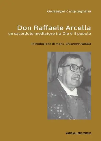 Direttamente Dal Produttore Don Raffaele Arcella. Un sacerdote mediatore tra Dio e il popolo