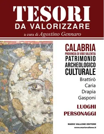 Tesori da valorizzare. Calabria, provincia di Vibo Valentia. Vol. 1 Patrimonio archeologico-culturale di Brattirò, Caria, Drapia, Gasponi Più Venduto