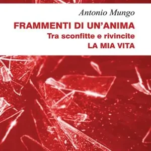 Frammenti di un‘anima. Tra sconfitte e rivincite. La mia vita A Buon Prezzo