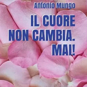 Il cuore non cambia. Mai! Ordina Subito