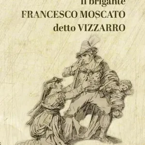 Direttamente Dal Produttore Il brigante Francesco Moscato detto Vizzarro