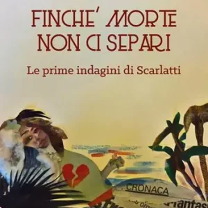 Finché morte non ci separi. Le prime indagini di Scarlatti Solo Oggi