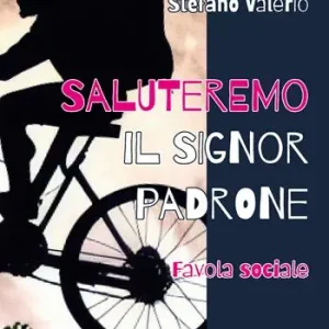 Reso Gratuito Saluteremo il signor padrone. Favola sociale