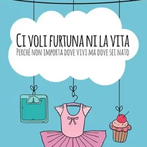 Ci voli furtuna ni la vita. Perché non importa dove vivi ma dove sei nato Reso Gratuito