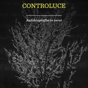Must-Have Controluce. Autobiografia in versi