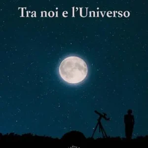 Offerta Lampo Tra noi e l‘universo. Il rapporto tra la verità di «fede» e la verità di «scienza» nel corso della storia dell‘umanità e nella società contemporanea