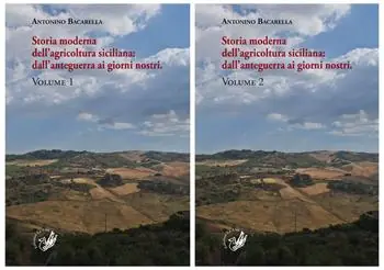 Storia moderna dell‘agricoltura siciliana dall‘anteguerra ai giorni nostri. Vol. 1-2 Offerta Limitata