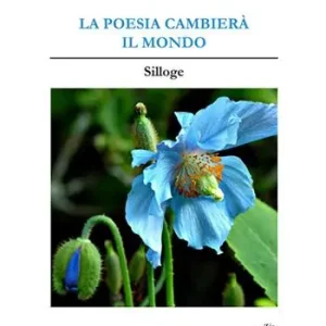 La poesia cambierà il mondo. Silloge Nuovo Arrivo