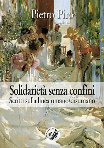 Solidarietà senza confini. Scritti sulla linea umano/disumano Miglior Prezzo