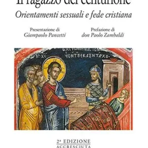 Nuovo Arrivo Il ragazzo del centurione. Orientamenti sessuali e fede cristiana
