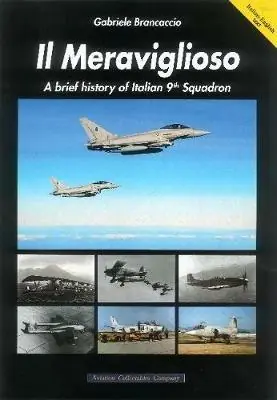 Il Meraviglioso. A brief history of Italian 9th Squadron. Ediz. italiana e inglese Prezzo Conveniente