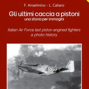Saldi Gli ultimi caccia a pistoni. Una storia per immagini. Ediz. italiana e inglese