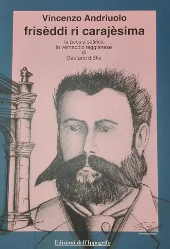 Frisèddi ri carajèsima. La poesia satirica in vernacolo teggianese di Gaetano D‘Elia Pagamento Sicuro