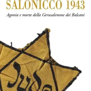 Direttamente Dal Produttore Salonicco 1943. Agonia e morte della Gerusalemme dei Balcani