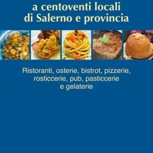 Offerta Guida a centoventi locali di Salerno e provincia. Ristoranti, osterie, bistrot, pizzerie, rosticcerie e gelaterie