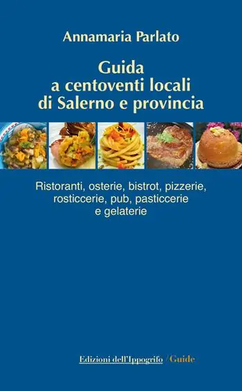 Offerta Guida a centoventi locali di Salerno e provincia. Ristoranti, osterie, bistrot, pizzerie, rosticcerie e gelaterie